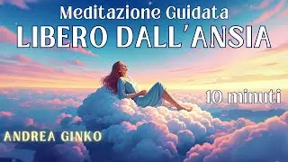 Meditazione Guidata - Mindfulness per Alleviare l'Ansia in 10 Minuti