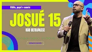 JOSUÉ 15 | PROMESSA TAMBÉM TEM LIMITE | Devocional diário #RenanChaves #DevocionalRenan