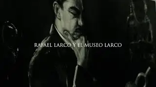 #100a&ntilde;osML | 1. Rafael Larco y el Museo Larco