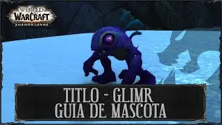 Titlo - Glimr | Gu&iacute;a de Mascota | Secreto WoW | World of Warcraft