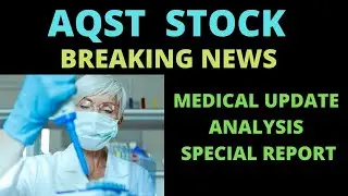 AQST Stock : Aquestive Therapeutics Stock Analysis - Special Report, Medical And Analysis News