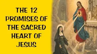 THE 12 PROMISES OF THE SACRED HEART OF JESUS