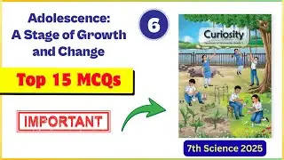 TOP 15 MCQ Questions | Class 7 Science Chapter 6 | Adolescence: A Stage of Growth and Change | NCERT