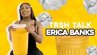 Erica Banks Admits To Cheating On Her Ex With Girls! | TRSH Talk Interview