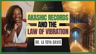 The Law of Vibration & The Akashic Records: Unlocking Energy Alignment & Soul Guidance
