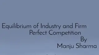 Equilibrium of Industry and Firm  # Perfect Competition