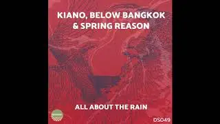 Kiano, Below Bangkok & Spring Reason - All About The Rain / Full Album!