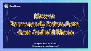 How to Permanently Delete Data from Android Phone (Proven)