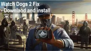 Patch Fix Frezzing, Stutter in Watch Dogs 2 on pc