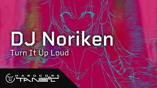 DJ Noriken - Turn It Up Loud