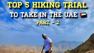 Top 5 Hiking trails to try in the UAE 🇦🇪 | PART 2 |  #uaevlogs #uaetravel #uaehiking #uaelife