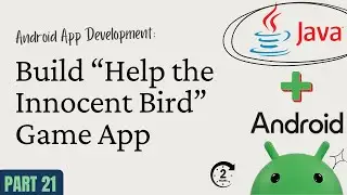 Android App Development with Java &ndash; Part 21: Build &ldquo;Help the Innocent Bird&rdquo; Game App (Project)