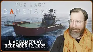 The Last Caretaker LIVE GAMEPLAY from December 12th, 2025
