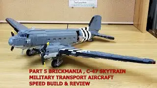 PART 5 BRICKMANIA , C-47 SKYTRAIN - MILITARY TRANSPORT AIRCRAFT SPEED BUILD & REVIEW