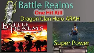 Battle Realms Dragon Clan Super Hero Arah On Hit Kill Enemy and Building