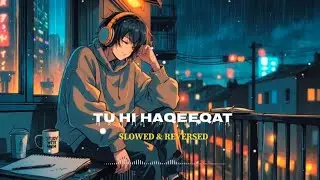Tu Hi Haqeeqat Lo-fi [slow reverb] || Emraan Hashmi || SohaAli Khan l| @LYRICLOFISTATUS95 