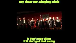 my dear mr. singing club - It don't mean a thing - live 2011 Pasing