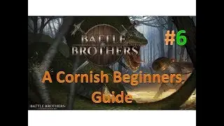 Battle Brothers: A Cornish Beginners Guide #6