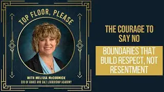 Episode #18: The Courage to Say No—Boundaries That Build Respect, Not Resentment