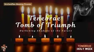 Tenebrae Tomb of Triumph: Darkening Shadows of the Future - Easter Sermon