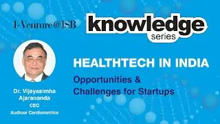 Knowledge Series | Ep 1 | Healthtech in India | Dr. Vijayasimha Ajarananda