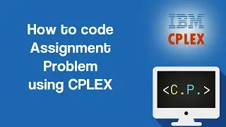 Assignment Problem - Optimization in Python with CPLEX (Part 5)