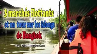 3 marchés flottants et tours en bateau sur les klongs (canaux) de Bangkok