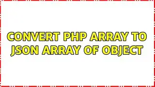Convert PHP Array to JSON Array of object (3 Solutions!!)