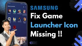 Game Launcher Icon Missing in Samsung Phone !