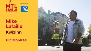 MTL&agrave;TABLE: Mike Lafaille, chef at Kwizinn, invites you to discover Old Montr&eacute;al