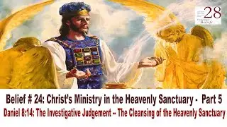 Daniel 8 14: The Investigative Judgement -- The Cleansing of the Heavenly Sanctuary (Rebroadcast)