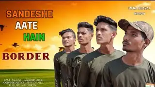 Sandeshe Aate Hain / Border / Indian Army Song / Sp Unique Boys