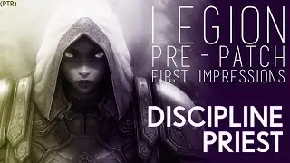 Legion Pre-Patch PTR :: Discipline Priest First Impression