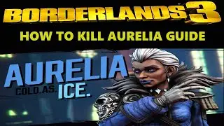 Borderlands 3 - How To Kill Aurelia Guide