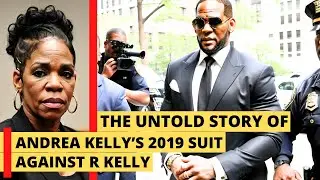 The untold story of Andrea's 2019 Law Suit against R Kelly