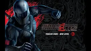 Snake Eyes | G.I. Joe Origins | Trailer Song | New Level