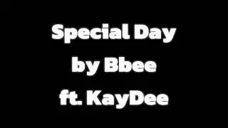Bbee - Special Day (Ft. KayDee)
