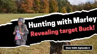 Deer SZN Episode 3: Hunting with my daughter Marley, and INTRODUCING my target buck: Polly Pockets