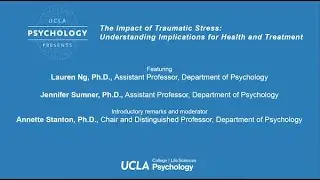 UCLA Psychology Presents: The Impact of Traumatic Stress