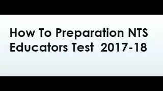 How To Preparation NTS Educators Test  2017-18
