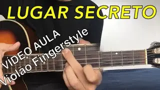 #VÍDEO AULA: LUGAR SECRETO - VIOLÃO FINGERSTYLE