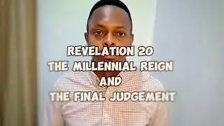 Revelation 20: The Millennial Reign and The Final Judgement