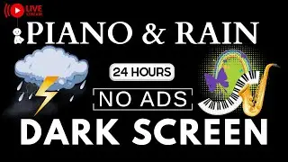 Piano Music & Rain Sounds No Ads Live Stream | Black Screen for Peaceful Relaxation, Tranquil Dreams