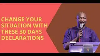 APOSTLE JOSHUA SELMAN TEACHING CHANGE YOUR SITUATION WITH THESE 30 DAYS DECLARATIONS BIBLE STUDY