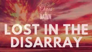 Chaos at Dawn - Lost in the Disarray