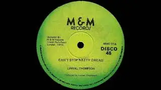 Linval Thompson - Can't Stop Natty Dread / Gone Clear