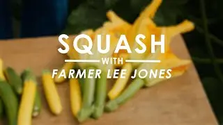 Squash with Farmer Lee Jones