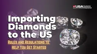 How To Import Diamonds To The U.S. in 5 Steps