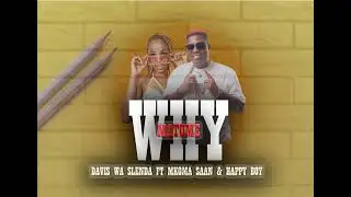 Why Matome. Ft Davis wa slenda _Mkoma Saan & Happy Boy