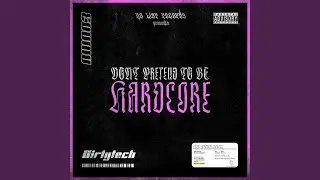 Don't Pretend to Be Hardcore